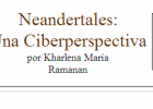 Neandertales: Una Ciberperspectiva | Recurso educativo 34481