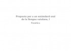 Proposta per a un estàndard oral de la llengua catalana (I) | Recurso educativo 34715