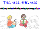 Tris, tras, tris, tras | Recurso educativo 69054