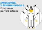 Emociones y sentimientos 3: emociones perturbadoras | Recurso educativo 107225